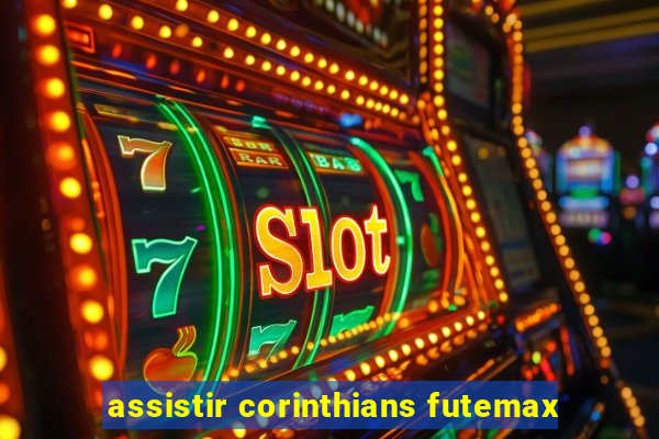 assistir corinthians futemax